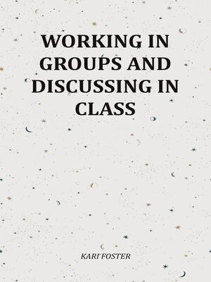 cover image of Working In Groups and Discussing In Class